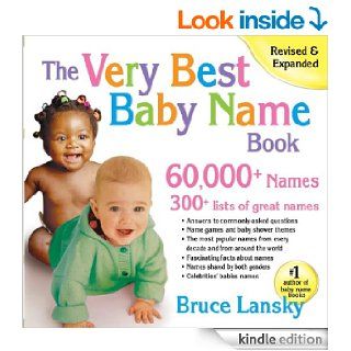 The Very Best Baby Name Book: 60, 000+ Names   Kindle edition by Bruce Lansky. Health, Fitness & Dieting Kindle eBooks @ .
