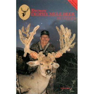Eastman's Trophy Mule Deer Hunter Volume 1 (Vol one) Books