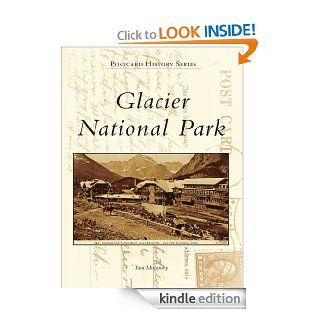 Glacier National Park (Postcard History) eBook: Tom Mulvaney: Kindle Store