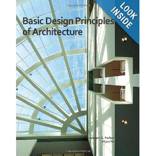 Basic Design Principles of Architecture Leonard S. Parker, Hijun Yu 9781460992371 Books