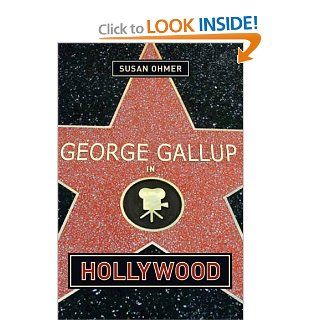 George Gallup in Hollywood (Film and Culture Series) (9780231121323): Susan Ohmer: Books