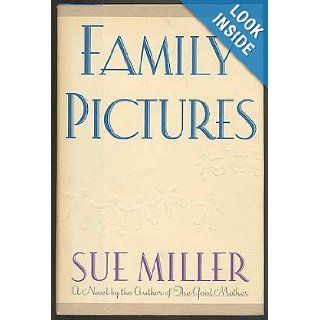 Family Pictures: A Novel: Sue Miller: 9780060163976: Books
