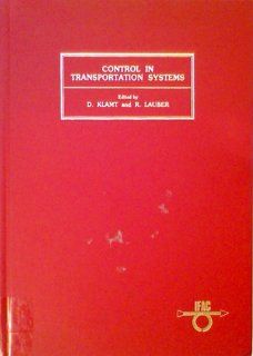 Control in Transportation Systems: Proceedings of the 4th IFAC / IFIP / IFORS Conference, Baden Baden, Federal Republic of Germany, April 20 22, 1983 (IFAC Symposia Series): D. Klamt, Rudolf Lauber: 9780080293653: Books