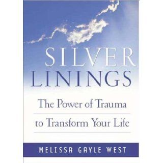 Silver Linings: Finding Hope, Meaning and Renewal During Times of Transistion: Melissa Gayle West: Books