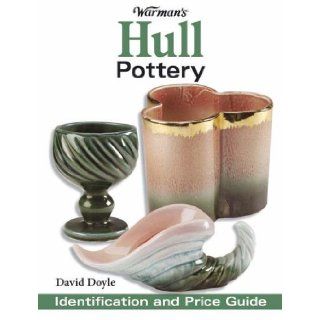 Warman's Hull Pottery: Identification and Value Guide: David Doyle: 9780896893672: Books