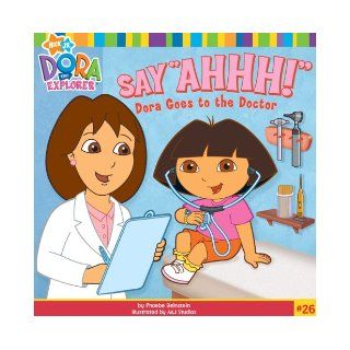 Say ""Ahhh!"" (Turtleback School & Library Binding Edition) (Nick Jr. Dora the Explorer (Prebound Numbered)) (9781436434805): Phoebe Beinstein: Books