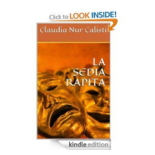 LA SEDIA RAPITA (Italian Edition) eBook: claudia calisti: Kindle Store