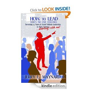 How to Lead When No One Follows eBook: Jerry Maynard: Kindle Store