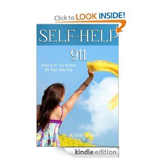 Self Help 911 Drop It In The Bucket On Your Way Out eBook: Kristie Chiles: Kindle Store