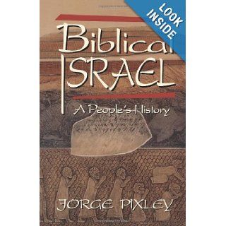 BIBLICAL ISRAEL, A People's History: Jorge Pixley: 9780800625511: Books