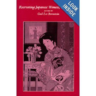 Recreating Japanese Women, 1600 1945 (9780520070172): Gail Lee Bernstein: Books
