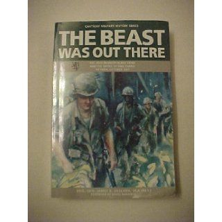 The Beast Was Out There: The 28th Infantry Black Lions and the Battle of Ong Thanh Vietnam, October 1967 (Cantigny Military History Series): James E Shelton: 9781890093129: Books