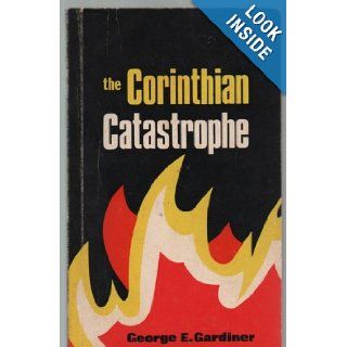 The Corinthian Catastrophe: George E. Gardiner: Books