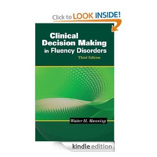 Clinical Decision Making in Fluency Disorders eBook: Walter H. Manning: Kindle Store