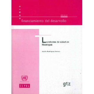 Reforma De Salud En Nicaragua La (Financiamiento del Desarrollo) (Spanish Edition) United Nations 9789213229262 Books