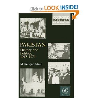 Pakistan: History and Politics 1947 1971 (Oxford Pakistan Paperbacks) (9780195475159): M. Rafique Afzal: Books