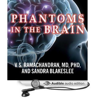 Phantoms in the Brain: Probing the Mysteries of the Human Mind (Audible Audio Edition): V.S. Ramachandran, Sandra Blakeslee, Neil Shah: Books