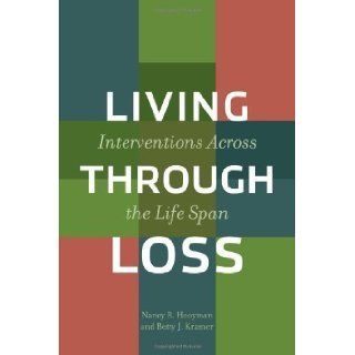 Living Through Loss: Interventions Across the Life Span (Foundations of Social Work Knowledge) by Hooyman, Nancy [2008]: Books