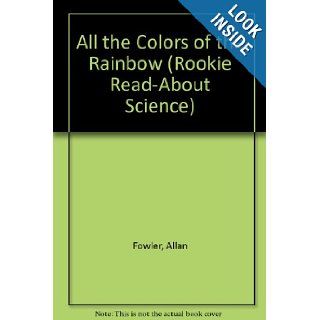 All the Colors of the Rainbow (Rookie Read About Science): Allan Fowler: 9780516208015: Books