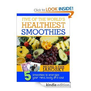 Five of the World's Healthiest Smoothies: Five Smoothies to Energize Your Mind, Body & Soul   Kindle edition by Michael Jarosky, John Jarosky. Health, Fitness & Dieting Kindle eBooks @ .