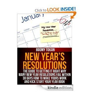 New Year's Resolutions: The Guide to Getting It Right Why Many New Year Resolutions Fail Within 30 Days How To Make Yours Work and Kick Start Your Year Book. (The Right Guide Book 1) eBook: boomy tokan: Kindle Store