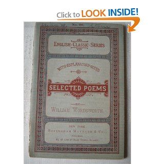 Selected Poems by William Wordsworth (Maynard's English Classic Series, No. 90): William Wordsworth, James H Dillard: Books