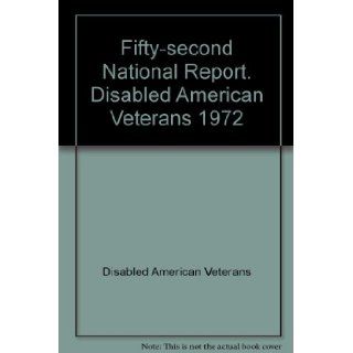 Fifty second National Report. Disabled American Veterans 1972: Disabled American Veterans: Books