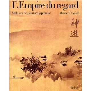 L'empire du regard: Mille ans de peinture japonaise (French Edition): Maurice Coyaud: 9782859400392: Books