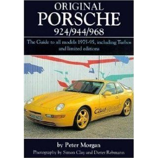 Original Porsche 924/944/968 The Guide to All Models 1975 95 Including Turbos and Limited Edition (Original Series) Peter Morgan, Simon Clay, Dieter Rebmann 0635857000790 Books