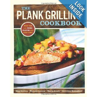 The Plank Grilling Cookbook: Infuse Food with More Flavor Using Wood Planks: Dina Guillen, Maria Everyly: 9781570614743: Books