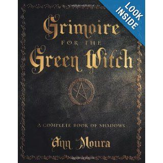 Grimoire for the Green Witch A Complete Book of Shadows Ann Moura 9780738702872 Books
