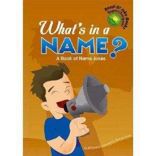 What's in a Name?: A Book of Name Jokes (Read It! Joke Books) (9781404823648): Jill L. Donahue, Zachary Le Trover: Books