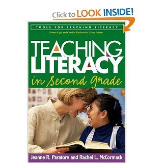 Teaching Literacy in Second Grade (Tools for Teaching Literacy Series) (9781593851781): Jeanne R. Paratore EdD, Rachel L. McCormack EdD: Books
