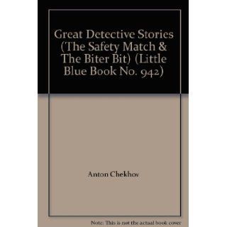 Great Detective Stories (The Safety Match & The Biter Bit) (Little Blue Book No. 942): Anton Chekhov, Wilkie Collins: Books