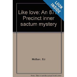 Like love: An 87th Precinct inner sactum mystery: Ed McBain: Books