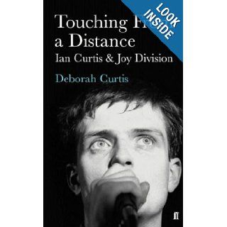 Touching from a Distance: Ian Curtis and Joy Division: Deborah Curtis: 9780571224814: Books