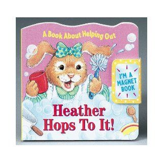 Heather Hops To It!: A Book About Helping Out (Refrigerator Books): Mary Packard, Deborah Borgo: 9781575842653: Books
