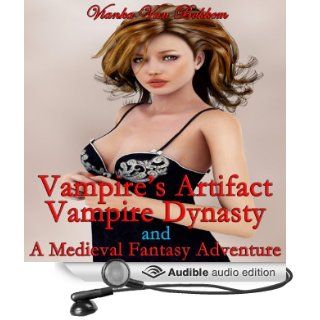 Vampire's Artifact, Vampire Dynasty and A Medieval Fantasy Adventure (Audible Audio Edition): Vianka Van Bokkem, Amanda Friday: Books