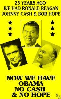 25 Years Ago We Had Reagan, Johnny Cash, and Bob Hope. Now We Have Obama, No Cash and No Hope 14" X 22" Vintage Style Concert Poster : Prints : Everything Else