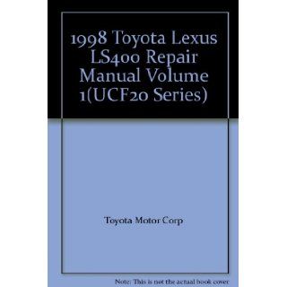 1998 Toyota Lexus LS400 Repair Manual Volume 1(UCF20 Series): Toyota Motor Corp: Books
