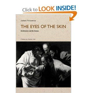 The Eyes of the Skin Architecture and the Senses (Polemics) Juhani Pallasmaa 9781854904393 Books