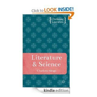 Literature and Science (Outlining Literature) eBook: Charlotte Sleigh: Kindle Store