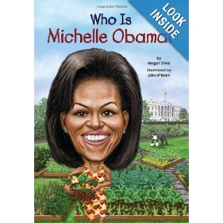 Who Is Michelle Obama? (Who Was?): Megan Stine, John O'Brien, Nancy Harrison: 9780448478630: Books