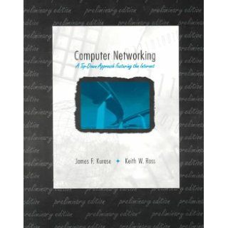 Computer Networking: A Top Down Approach Featuring the Internet: Keith W. Ross: 9780201612745: Books