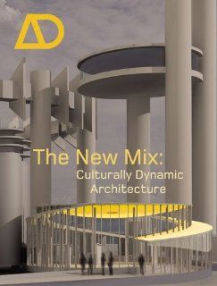 The New Mix: Culturally Dynamic Architecture (Architectural Design): Sara Caples, Everardo Jefferson: 9780470014677: Books