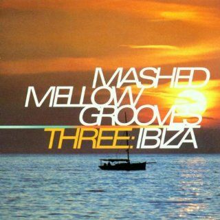 Mashed Mellow Grooves V.3: Ibiza: Music