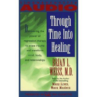 Through Time Into Healing: Brian L. Weiss: 9780671792695: Books