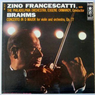 Brahms Concerto in D Major for Violin & Orchestra, Op. 77 with Zino Francescatti, Violin   The Philadelphia Orchestra conducted by Eugene Ormandy: Music