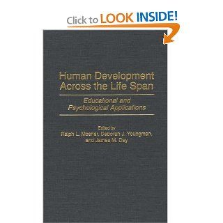 Human Development Across the Life Span: Educational and Psychological Applications: 9780275964573: Social Science Books @