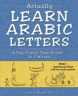 Actually Learn Arabic Letters Week 1: 'Aalif through Dhaal (9781886275027): Real World Peace: Books